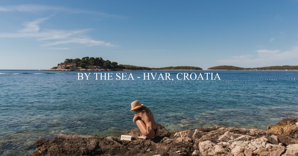 By The Sea in Hvar,&nbsp;Croatia